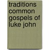 Traditions common gospels of luke john by Paul Bailey