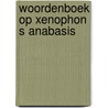 Woordenboek op xenophon s anabasis by Mehler