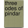 Three odes of pindar by Agatha Young