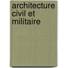 Architecture civil et militaire door Onbekend