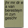 Jhr mr dr e a van beresteyn in zyn geschr door Mare