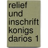 Relief und inschrift konigs darios 1 door Konig
