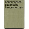 Nederlandsch spaansche handelstermen door Kool