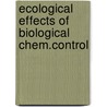 Ecological effects of biological chem.control by Unknown