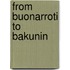 From buonarroti to bakunin