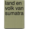 Land en volk van sumatra door Lekkerkerker