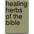 Healing herbs of the bible