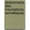 Dictionnaire des inscriptions semetiques door Jean