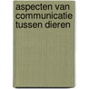 Aspecten van communicatie tussen dieren door Iersel