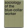 Sociology of the blue-collar worker by Unknown