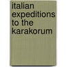 Italian expeditions to the karakorum door Onbekend