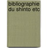 Bibliographie du shinto etc by Frank Herbert