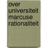 Over universiteit marcuse rationaliteit by Hofstra