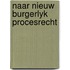 Naar nieuw burgerlyk procesrecht