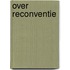 Over reconventie