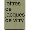 Lettres de jacques de vitry by Huygens