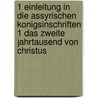 1 Einleitung in die assyrischen Konigsinschriften 1 Das zweite Jahrtausend von Christus door R. Borger