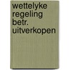 Wettelyke regeling betr. uitverkopen by Fortuin