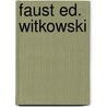 Faust ed. witkowski door Johann Wolfgang V. Goethe