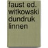 Faust ed. witkowski dundruk linnen