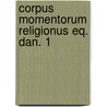 Corpus momentorum religionus eq. dan. 1 door Tudor