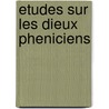 Etudes sur les dieux pheniciens by R. Mesnil Du Buisson