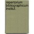 Repertorium bibliographicum institut.