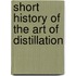 Short history of the art of distillation