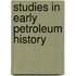 Studies in early petroleum history