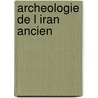 Archeologie de l iran ancien door Berghe