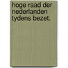 Hoge raad der nederlanden tydens bezet. by Dries