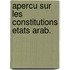 Apercu sur les constitutions etats arab.