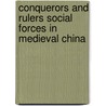 Conquerors and Rulers Social Forces in Medieval China door Eberhard, W.