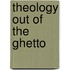 Theology out of the ghetto