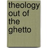 Theology out of the ghetto door Onno W. Boers