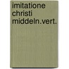 Imitatione christi middeln.vert. by Thomas Kempis