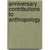 Anniversary contributions to anthropology by Unknown