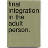 Final integration in the adult person. door Arasteh