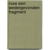 Rose een wedergevonden fragment by Jan van Aken
