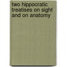 Two Hippocratic Treatises on Sight and on Anatomy by Elizabeth M. Craik