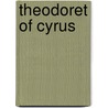 Theodoret of Cyrus by Theodoret