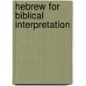Hebrew for Biblical Interpretation by Walker-Jones, Arthur