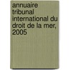Annuaire Tribunal International Du Droit De La Mer, 2005 by International Tribunal for the Law of the Sea