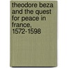 Theodore Beza and the Quest for Peace in France, 1572-1598 door Manetsch, Scott M