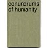 Conundrums of Humanity by Power, Jonathan