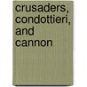 Crusaders, Condottieri, and Cannon by L. Jandrew Villalon
