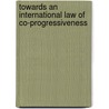 Towards an International Law of Co-Progressiveness by Yee, Sienho