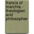 Francis of Marchia - Theologian and Philosopher