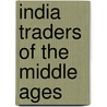 India Traders of the Middle Ages by Goitein, S. D.