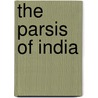 The Parsis of India door Palsetia, Jesse S.